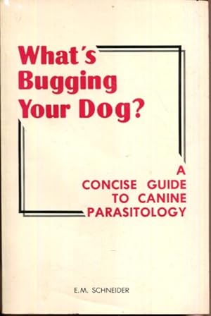 Imagen del vendedor de What's Bugging Your Dog: A Concise Guide to Canine Parasitology a la venta por Turgid Tomes
