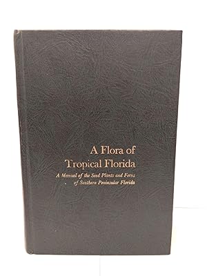 Seller image for A Flora of Tropical Florida: A Manual of the Seed Plants and Ferns of Southern Peninsular Florida for sale by Chamblin Bookmine