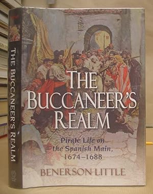 The Buccaneer's Realm - Pirate Life on The Spanish Main, 1674 - 1688