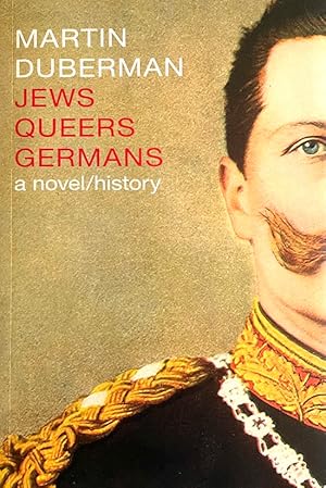 Jews Queers Germans: A Novel/History