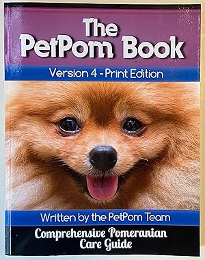 The PetPom Book: Comprehensive Pomeranian Care Guide (Version 4)