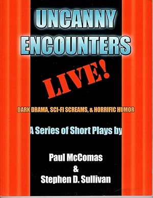 Uncanny Encounters LIVE! Dark Drama, Sci-Fi Screams, and Horrific Humor