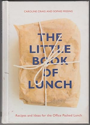 Imagen del vendedor de The Little of Lunch: Recipes and Ideas foe the Office Packed Lunch a la venta por The Glass Key