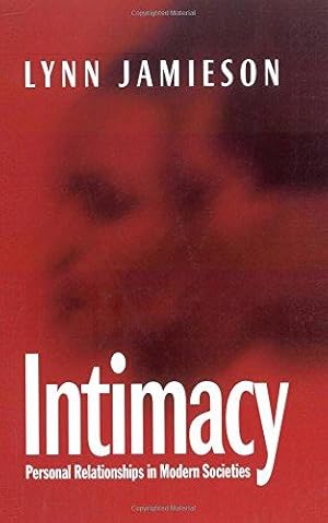 Immagine del venditore per Intimacy: Personal Relationships in Modern Societies venduto da WeBuyBooks