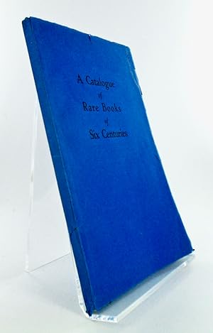 Imagen del vendedor de A CATALOGUE OF RARE BOOKS OF SIX CENTURIES a la venta por Hardy Books