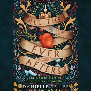 Imagen del vendedor de All the Ever Afters : The Untold Story of Cinderella's Stepmother; Library Edition a la venta por GreatBookPricesUK