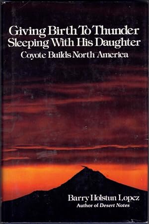 Bild des Verkufers fr Giving Birth to Thunder, Sleeping with His Daughter: Coyote Builds North America zum Verkauf von Ken Sanders Rare Books, ABAA