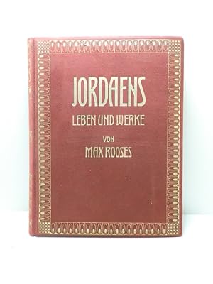 Jordaens Leben und Werke. Mit 33 Kunstbeilagen und 149 Abbildungen im Text.