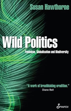 Immagine del venditore per Wild Politics : Feminism, Globalisation and Biodiversity venduto da GreatBookPricesUK