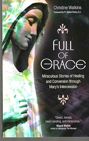 Bild des Verkufers fr Full of Grace; Miraculous Stories of Healing zum Verkauf von Blacks Bookshop: Member of CABS 2017, IOBA, SIBA, ABA