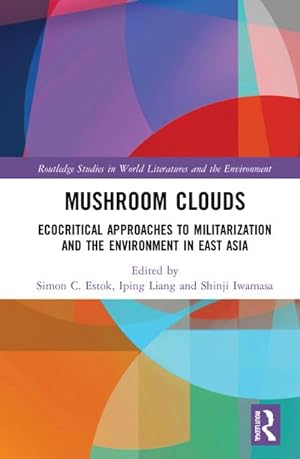 Seller image for Mushroom Clouds : Ecocritical Approaches to Militarization and the Environment in East Asia for sale by AHA-BUCH GmbH