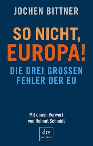 Bild des Verkufers fr So nicht, Europa!: Die drei groen Fehler der EU (dtv Fortsetzungsnummer 0) zum Verkauf von Gerald Wollermann