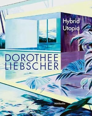 Seller image for Dorothee Liebscher: Hybrid Utopia for sale by BuchWeltWeit Ludwig Meier e.K.