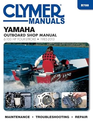 Image du vendeur pour Clymer Yamaha 6-100 HP Four-Stroke 1985-2013 Outboard Shop Manual mis en vente par GreatBookPrices