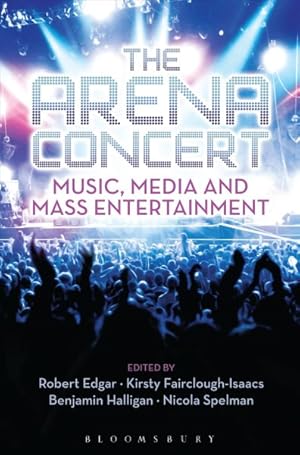 Bild des Verkufers fr Arena Concert : Music, Media and Mass Entertainment zum Verkauf von GreatBookPricesUK