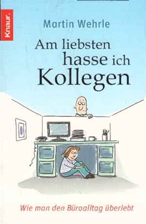 Seller image for Am liebsten hasse ich Kollegen: Wie man den Broalltag berlebt for sale by AMAHOFF- Bookstores