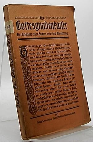 Bild des Verkufers fr Der Gottesgnadenkaiser. Die Geschichte eines Sturms und einer Abrechnung. zum Verkauf von Antiquariat Unterberger