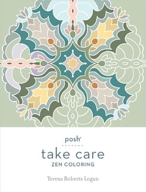 Image du vendeur pour Posh Take Care: Zen Coloring by Logan, Teresa Roberts [Paperback ] mis en vente par booksXpress