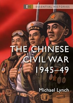 Seller image for The Chinese Civil War: 1945â  49 (Essential Histories) by Lynch, Michael [Paperback ] for sale by booksXpress