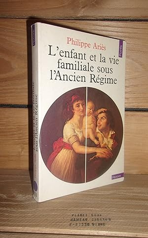 Seller image for L'ENFANT ET LA VIE FAMILIALE SOUS L'ANCIEN REGIME for sale by Planet'book