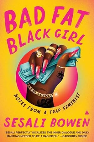 Seller image for Bad Fat Black Girl: Notes from a Trap Feminist by Bowen, Sesali [Paperback ] for sale by booksXpress