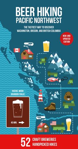 Seller image for Beer Hiking Pacific Northwest 2nd Edition: The Most Refreshing Way to Discover Washington, Oregon and British Columbia by Wood, Rachel, Fralic, Brandon [Paperback ] for sale by booksXpress