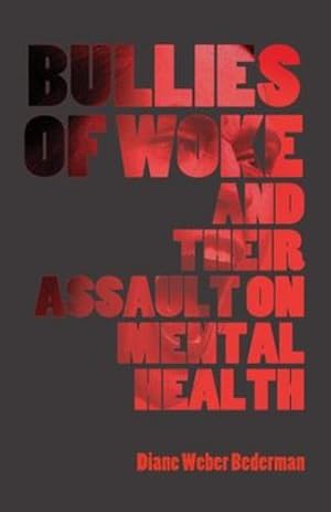 Image du vendeur pour Bullies of Woke and their Assault on Mental Health [Soft Cover ] mis en vente par booksXpress