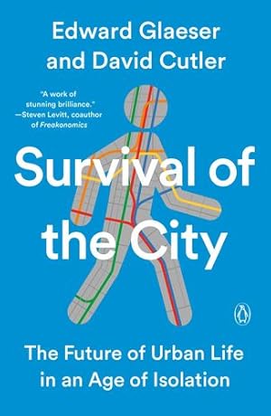 Seller image for Survival of the City: The Future of Urban Life in an Age of Isolation by Glaeser, Edward, Cutler, David [Paperback ] for sale by booksXpress