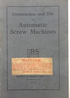 Construction And Use Of Brown & Sharpe Automatic Screw Machines, Also Automatic Turret Forming Ma...