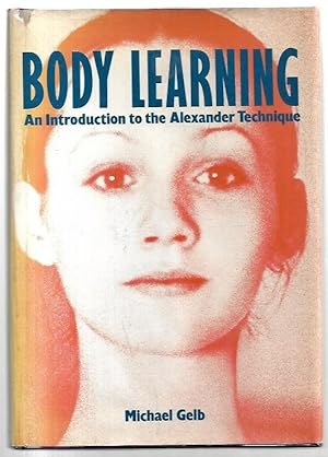 Imagen del vendedor de Body Learning: An Introduction to the Alexander Technique. a la venta por City Basement Books
