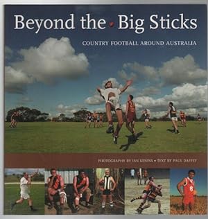 Immagine del venditore per Beyond the Big Sticks: Country Football Around Australia. venduto da Time Booksellers
