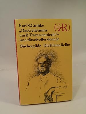 Bild des Verkufers fr Das Geheimnis um B. Traven entdeckt und rtselvoller denn je zum Verkauf von ANTIQUARIAT Franke BRUDDENBOOKS