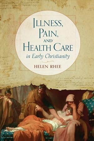 Immagine del venditore per Illness, Pain, and Health Care in Early Christianity venduto da GreatBookPrices