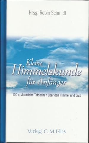 Seller image for Kleine Himmelskunde fr Anfnger. 100 erstaunliche Tatsachen ber den Himmel und dich. for sale by Antiquariat Kalyana