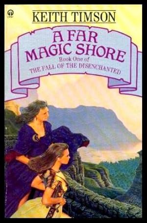 Seller image for A FAR MAGIC SHORE - The Fall of the Disenchanted for sale by W. Fraser Sandercombe