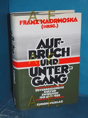 Seller image for Aufbruch und Untergang : sterr. Kultur zwischen 1918 u. 1938. Franz Kadrnoska (Hrsg.). Mit e. Vorw. von Hertha Firnberg for sale by Antiquarische Fundgrube e.U.