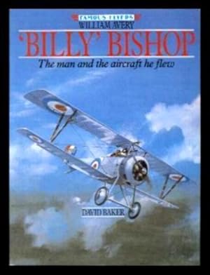 Seller image for WILLIAM AVERY BILLY BISHOP - Famous Flyers for sale by W. Fraser Sandercombe