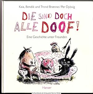 Die sind doch alle doof! : eine Geschichte unter Freunden