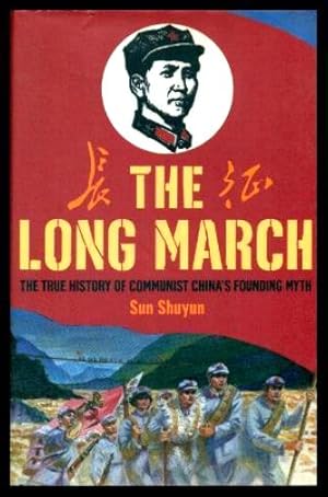 Bild des Verkufers fr THE LONG MARCH - The True History of Communist China's Founding Myth zum Verkauf von W. Fraser Sandercombe