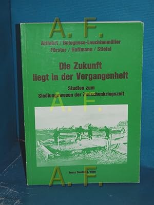 Bild des Verk�ufers f�r Die Zukunft liegt in der Vergangenheit : Studien zum Siedlungswesen der Zwischenkriegszeit (Forschungen und Beitr�ge zur Wiener Stadtgeschichte Band 12) zum Verkauf von Antiquarische Fundgrube e.U.