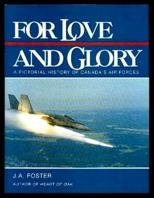 Seller image for FOR LOVE AND GLORY - A Pictorial History of Canada's Air Forces for sale by W. Fraser Sandercombe