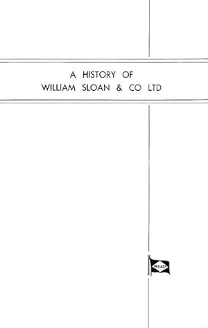 Seller image for A HISTORY OF WILLIAM SLOAN & COMPANY LTD for sale by Jean-Louis Boglio Maritime Books