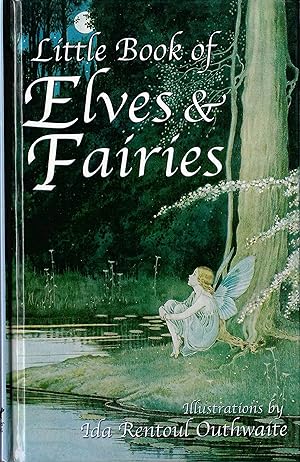 The Little Book of Elves and Fairies; Illustrations by Ida Rentoul Outhwaite - Text englisch