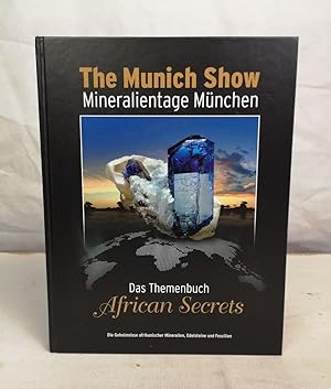 The Munich Show. Mineralientage München. Das Themenbuch. African Secrets. Die geheimnisse afrikan...