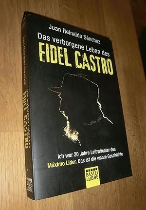 Bild des Verkufers fr Das verborgene Leben des Fidel Castro - Ich war 20 Jahre Leibwchter des Maximo Lider. Das ist die wahre Geschichte zum Verkauf von Dipl.-Inform. Gerd Suelmann