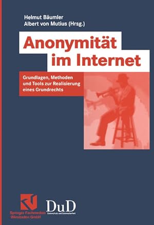 Bild des Verkufers fr Anonymitt im Internet Grundlagen, Methoden und Tools zur Realisierung eines Grundrechts zum Verkauf von Berliner Bchertisch eG