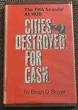 Seller image for Cities Destroyed for Cash: The FHA Scandal at HUD for sale by FULFILLINGTHRIFTBOOKHOUSE