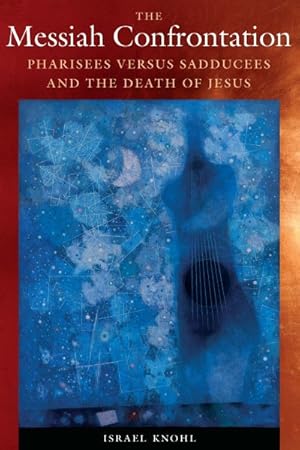 Seller image for Messiah Confrontation : Pharisees Versus Sadducees and the Death of Jesus for sale by GreatBookPrices