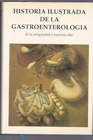 Imagen del vendedor de Historia ilustrada de la gastroenterologia , de la antiguedad a nuestros dias a la venta por LIBRERA GULLIVER