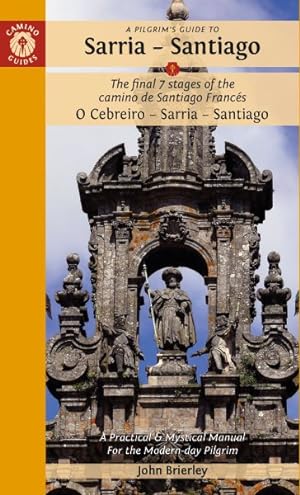 Seller image for Pilgrim's Guide to Sarria - Santiago : The Last 7 Stages of the Camino De Santiago Francs O Cebreiro - Sarrai - Santiago for sale by GreatBookPrices